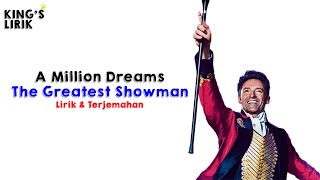 A Million Dreams - The Greatest Showman ( Lirik Dan Terjemahan ) - Kings Lirik