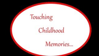 Touching Childhood Memories...