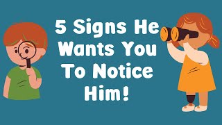 5 Signs He Wants You To Notice Him