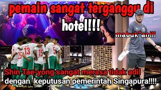 Shin Tae Yong Blak-blaka!!: Ada yang Mabuk di Hotel, Keputusan Panitia Merugikan Indonesia!!