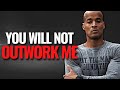 NO ONE WILL OUTWORK ME. NO ONE! ft David Goggins - Powerful Motivational Speech 2022