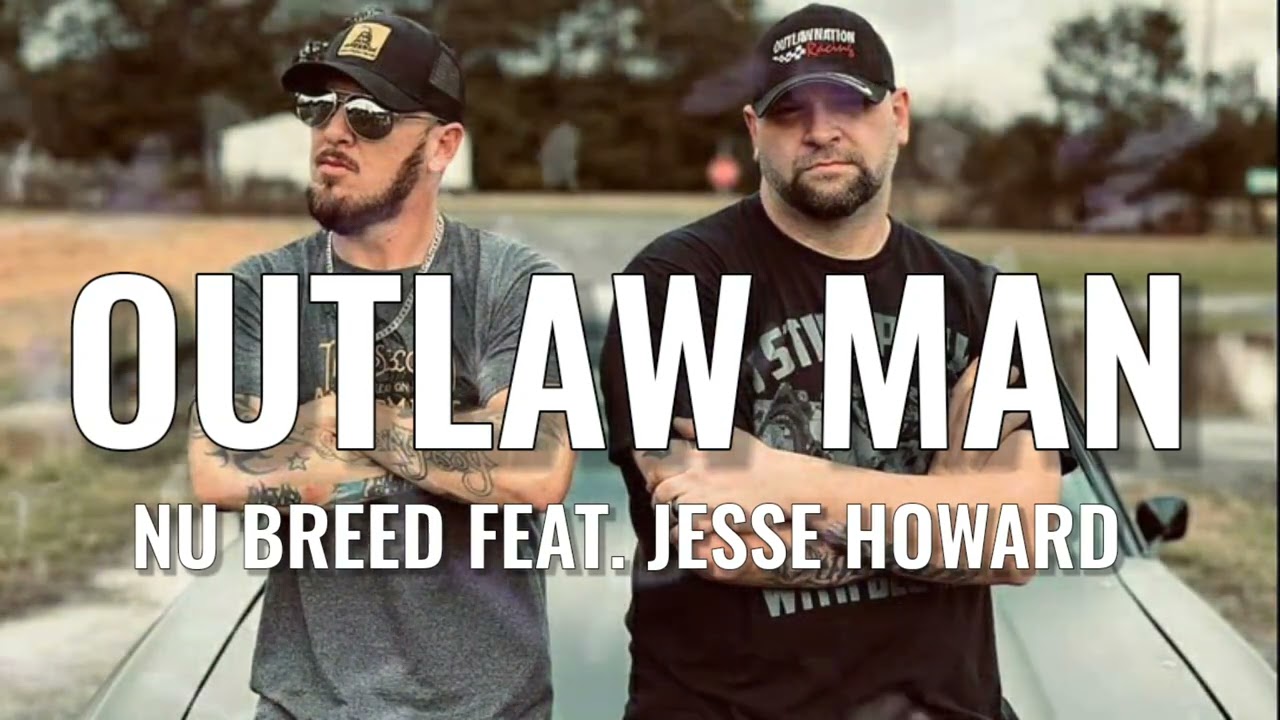 Nu Breed Feat. Jesse Howard - OUTLAW MAN - YouTube Music