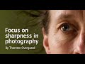 How to focus your camera to get sharper pictures? By Leica photographer Thorsten Overgaard