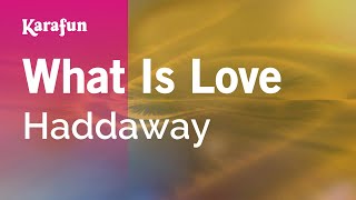 What Is Love - Haddaway | Karaoke Version | KaraFun