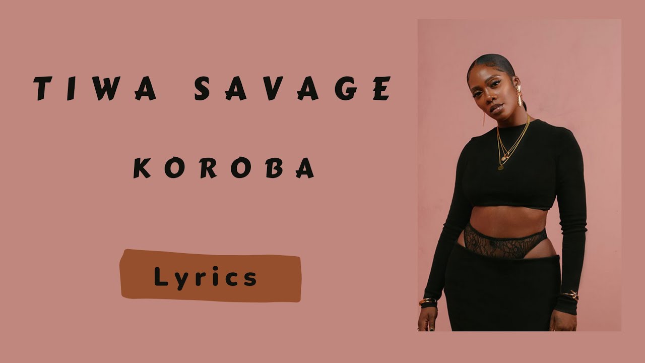 Tiwa Savage - Koroba (Lyrics) - YouTube