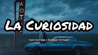 Ivan Cornejo - La Curiosidad Ft. Eslabon Armado (Letras/Lyrics)