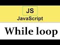 #12 JavaScript Tutorial | While loop