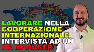 Lavorare nella Cooperazione Internazionale. I consigli di un HR manager [Luca Di Francesco]