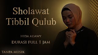 SHOLAWAT TIBBIL QULUB MERDU FULL 1 JAM TANPA MUSIK + Arab dan arti - Nida Adawy