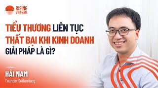 Tiểu thương liên tục thất bại khi kinh doanh, giải pháp là gì? | Hải Nam | Chapter0 Ep99