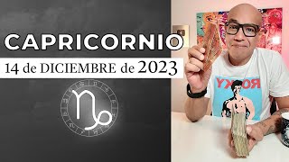 CAPRICORNIO | Horóscopo de hoy 14 de Diciembre 2023