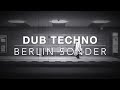 BERLIN SONDER 🌃 Dub Techno & Urban Solitude [Focus / Flow]