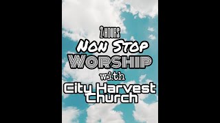 City Harvest Church  2 Hours Non Stop Worship