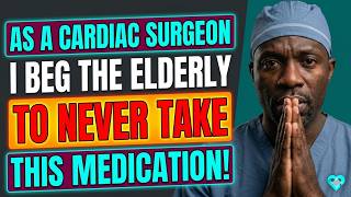 Top Heart Surgeon Reveals: The Hidden Risk of This Common Pill for Seniors