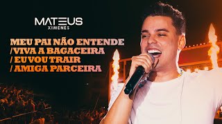 MEU PAI NÃO ENTENDE / VIVA A BAGACEIRA / EU VOU TRAIR / AMIGA PARCEIRA - Mateus Ximenes (Vibe do MX)