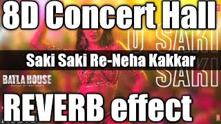 O Saki Saki (8d Concert Audio)- Batla House | Tanishk B | Neha K | B Praak |Tulsi K |Vishal-Shakhar