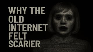 Why the Old Internet Felt Scarier: The Era of Unexplainable Videos