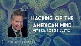 Hacking of the American Mind with Dr. Robert Lustig | MGC Ep. 3