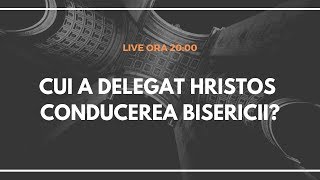 Cui a delegat Hristos cârmuirea bisericii? | Live 107