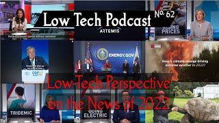 Low-Tech Perspective on the News of 2022 -- Low Tech Podcast, No. 62