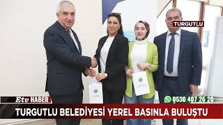 Turgutlu Belediyesi Yerel Basınla Buluştu