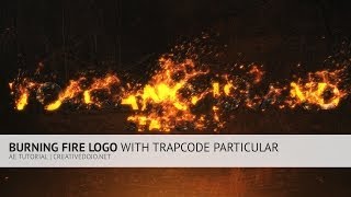 AE: Burning Fire Logo with Trapcode Particular & After Effects