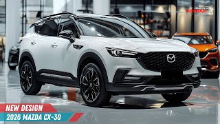 New 2026 Mazda CX-30: A stunning redesign that will suck you in