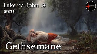 Come Follow Me - Luke 22; John 18 (part 1): Gethsemane