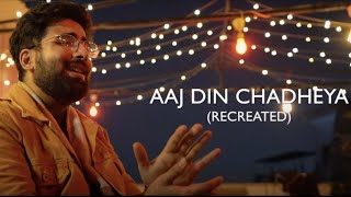 Aaj Din Chadheya (Recreated) | Stavya Kaila | Rahat Fateh Ali Khan | Love Aaj Kal