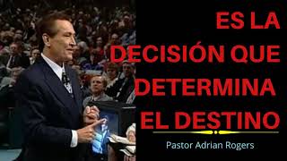 🔵 La Decisión que Determina el Destino - Pastor #AdrianRogers. PARTE 1