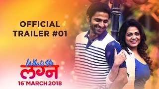 What's Up Lagna | Official Trailer #1 | Vaibhav Tatwawaadi, Prarthana Behere | Marathi Movie 2018