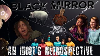 The Terrifying Reality of Black Mirror - An Idiot's Retrospective