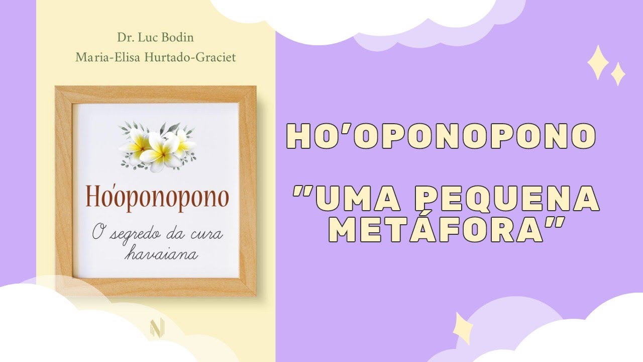 Ho'oponopono - O Segredo Da Cura Havaiana. "Uma Pequena Metáfora"🌺 # ...