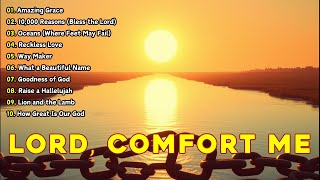 LORD, COMFORT ME - Elevating Gospel Worship Songs 2024 - Mix Lyrics Worship