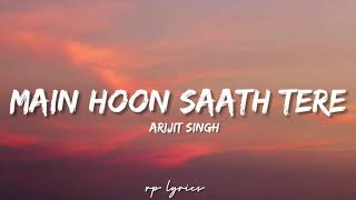 🎤Arijit Singh - Main Hoon Sath Tere Full Lyrics Song | Shaadi Mein Zaroor Aana| Rajkumar Rao,Kirti |