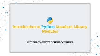 Introduction to Python Standard Library Modules | ThinkComputer