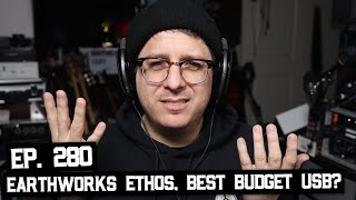 Earthworks Ethos, Best Budget USB Mic?, How to Reduce Hiss In My Recording? (BSP-280)