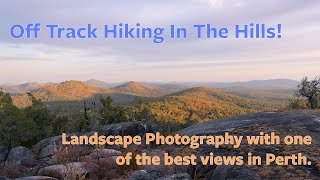 Off track hiking! Landscape Photography in the Perth Hills