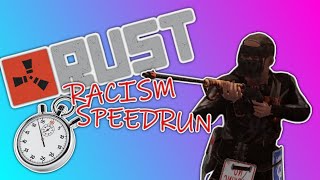 Rust Racism Speedrun!!!