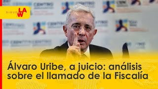 Álvaro Uribe, a juicio: análisis y reacciones al llamado de la Fiscalía