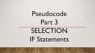 Computer Science 2210 Paper 2 Pseudocode Part 3 SELECTION If Statements