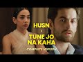 Husn x Tune Jo Na Kaha (Complete Version)