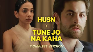 Husn x Tune Jo Na Kaha (Complete Version)