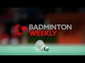 Badminton Weekly Ep. 86 | #HyloOpen2024 preview and more