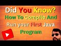 🔥 How To Compile And Run Your First Java Program | How To Write Hello World Java Code 🔥