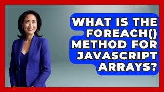 What Is The forEach() Method For JavaScript Arrays? - JavaScript Toolkit