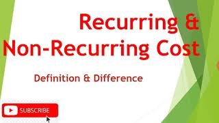 What is Recurring Cost and Non-Recurring Cost?Recurring Cost&Non-Recurring Cost