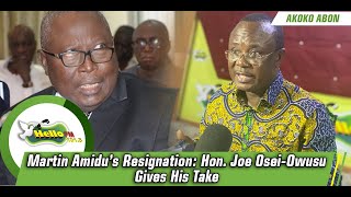 Martin Amidu’s Resignation: Hon. Joe Osei-Owusu Gives His Take