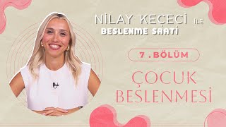 Nilay Keçeci ile Beslenme Saati 7. Bölüm I Çocuk Beslenmesi