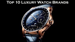Top 10 Luxury Watch Brands